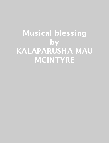 Musical blessing - KALAPARUSHA MAU MCINTYRE