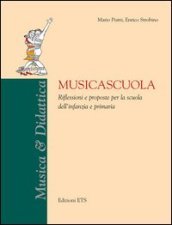 Musicascuola. Riflessioni e proposte per la scuola dell infanzia e primaria