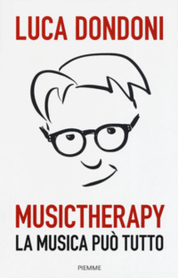 Musictherapy. La musica può tutto - Luca Dondoni