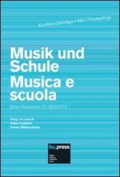 Musik und Schule-Musica e scuola Brixen-Bressanone (7-8 maggio 2010). Ediz. italiana e tedesca