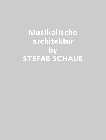 Musikalische architektur - STEFAB SCHAUB
