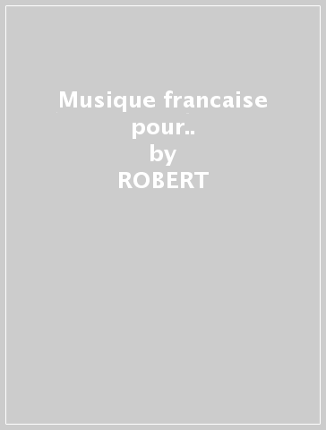Musique francaise pour.. - ROBERT & BOUCHER