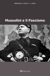 Mussolini e il Fascismo