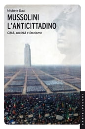 Mussolini l anticittadino