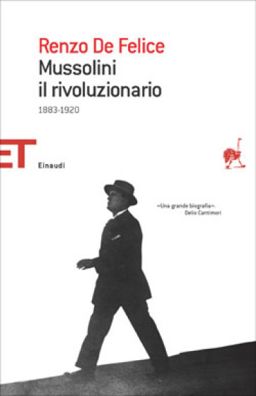 Mussolini il rivoluzionario. 1883-1920 - Renzo De Felice