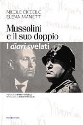 Mussolini e il suo doppio. I diari svelati