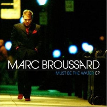 Must be the water ep - Marc Broussard