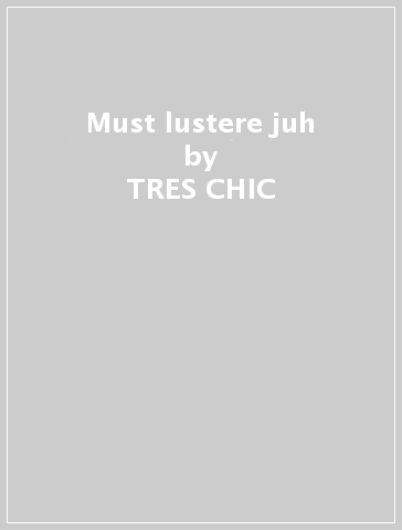 Must lustere juh - TRES CHIC