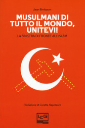 Musulmani di tutto il mondo, unitevi! La sinistra di fronte all islam