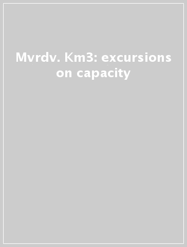 Mvrdv. Km3: excursions on capacity