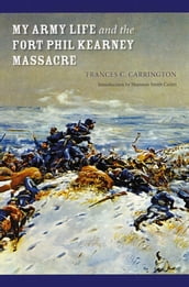 My Army Life and the Fort Phil Kearney Massacre