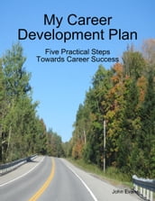 My Career Development Plan: Five Practical Steps Towards Career Success