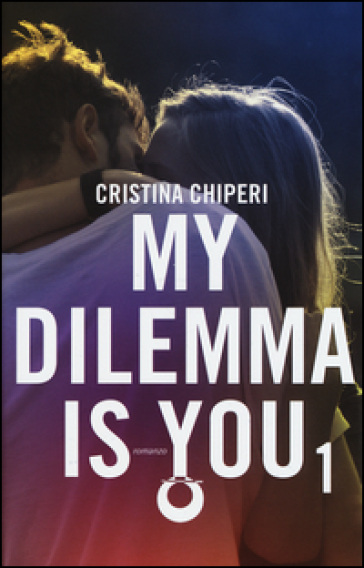 My dilemma is you. Vol. 1 - Cristina Chiperi