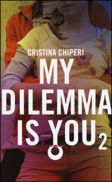 My dilemma is you. Vol. 2 - Cristina Chiperi