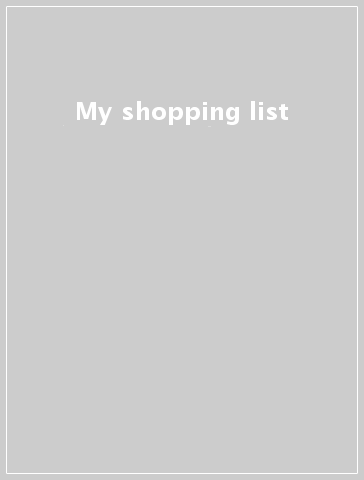 My shopping list