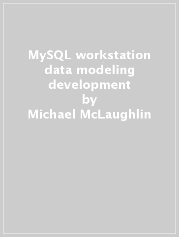 MySQL workstation data modeling & development - Michael McLaughlin