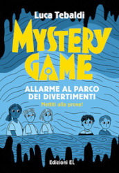 Mystery Game. Allarme al parco dei divertimenti. Ediz. illustrata