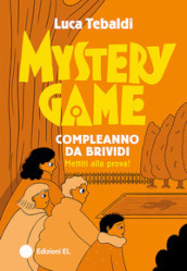 Mystery Game. Compleanno da brividi. Ediz. illustrata