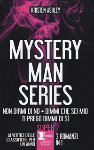 Mystery man series: Non dirmi di no-Dimmi che sei mio-Ti prego dimmi di sì - Kristen Ashley