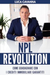 NPL revolution: come guadagnare con i crediti immobiliari garantiti