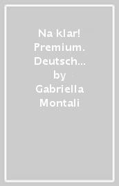 Na klar! Premium. Deutsch leicht gemacht. Per la Scuola media. Con app. Con e-book. Con espansione online. Vol. 2