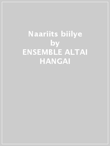 Naariits biilye - ENSEMBLE ALTAI-HANGAI