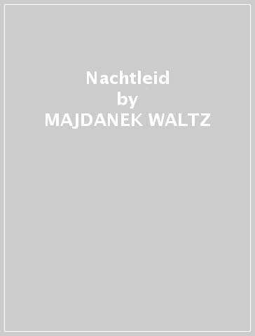 Nachtleid - MAJDANEK WALTZ