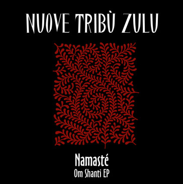 Namaste ,om shanti ep - NUOVE TRIBU ZULU