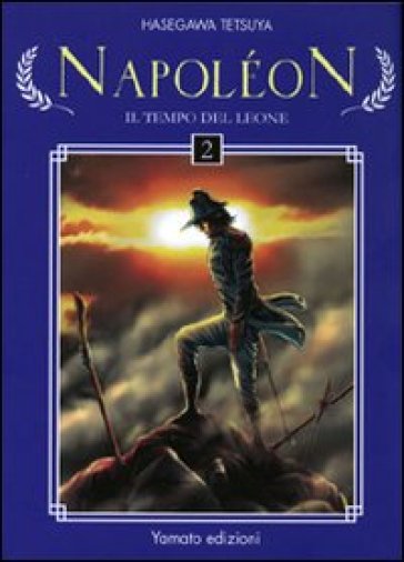 Napoléon. Il tempo del leone. 2. - Tetsuya Hasegawa