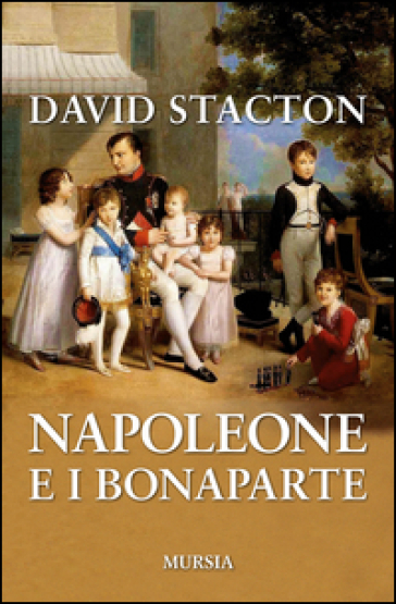 Napoleone e i Bonaparte - David Stacton