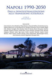 Napoli 1990-2050. Dalla deindustrializzazione alla transizione ecologica