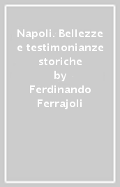 Napoli. Bellezze e testimonianze storiche