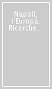 Napoli, l Europa. Ricerche di storia dell arte in onore di Ferdinando Bologna