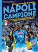 Napoli campione. Il sogno nel cuore. La storia del club, dalle origini fino all ultimo travolgente scudetto!