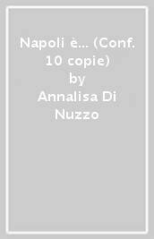 Napoli è... (Conf. 10 copie)