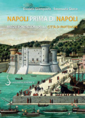 Napoli prima di Napoli. Mito e fondazioni della città di Partenope