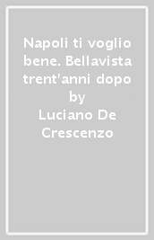 Napoli ti voglio bene. Bellavista trent anni dopo