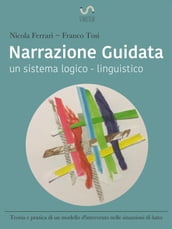 Narrazione guidata: un sistema logico - linguistico. Teoria e pratica di un modello d intervento nelle situazioni di lutto.