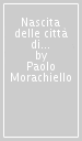 Nascita delle città di Stato. Ingegneri e architetti sotto il consolato e l impero