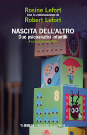 Nascita dell altro. Due psicoanalisti infantili