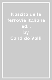 Nascita delle ferrovie italiane ed esordio di Roma capitale (1860-1890)