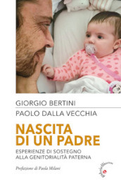 Nascita di un padre. Esperienze di sostegno alla genitorialità paterna