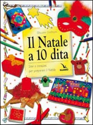 Il Natale a 10 dita. Idee e creazioni per preparare il Natale. Ediz. illustrata - Gillian Chapman