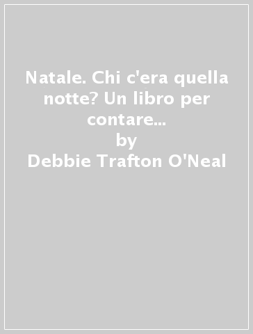 Natale. Chi c'era quella notte? Un libro per contare fino a 10 davanti al presepio - Debbie Trafton O