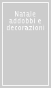 Natale addobbi e decorazioni