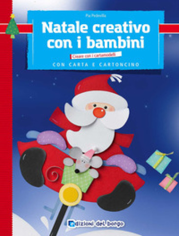 Natale creativo con i bambini - Pia Pedevilla