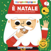 E Natale. I miei primi suoni del Natale. Muovi e ascolta. Ediz. a colori