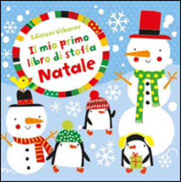 Natale. Il mio primo libro di stoffa. Ediz. a colori - Fiona Watt - Stella Baggott