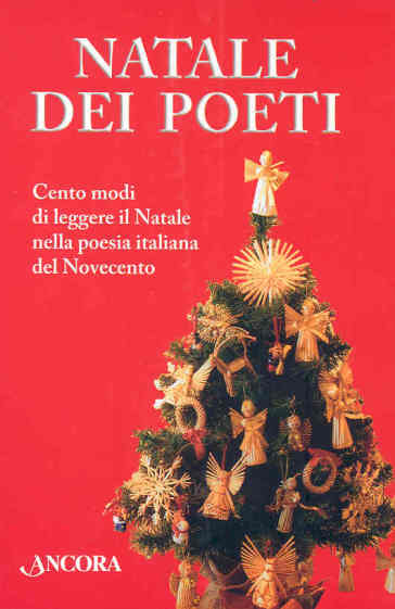 Natale dei poeti. Cento modi di leggere il Natale nella poesia italiana del Novecento