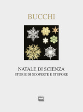 Natale di scienza. Storie di scoperte e stupore. Ediz. illustrata